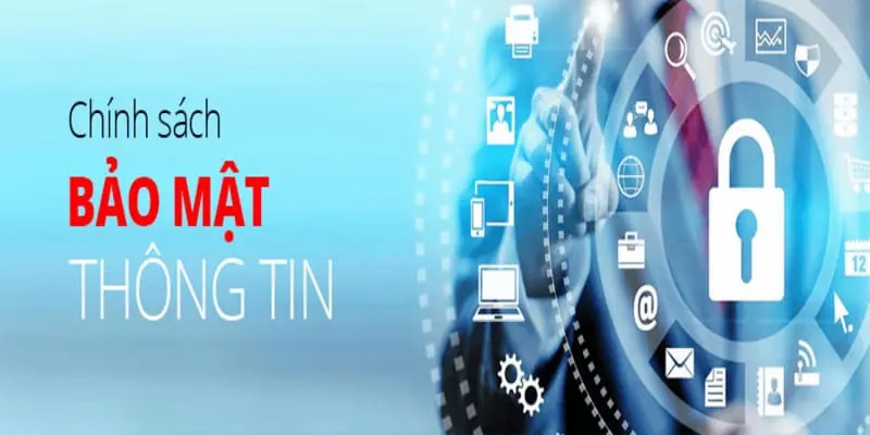 Chính sách bảo mật Bảo vệ thông tin cá nhân: Cam kết bảo mật tuyệt đối